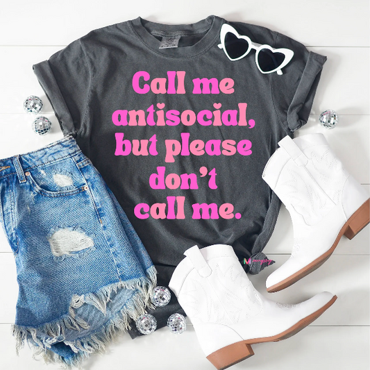 Call Me Antisocial But Please Don't Call Me T-Shirt